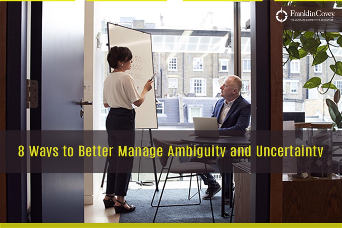 8 Ways to Better Manage Ambiguity and Uncertainty